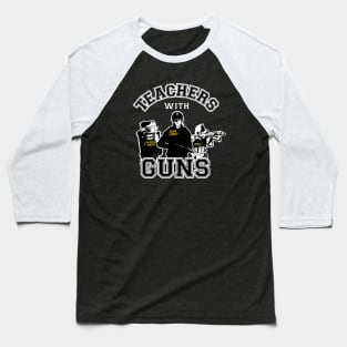 Teachers with guns Baseball T-Shirt